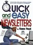 Quick and Easy Newsletters : A Step-By-Step System Using Software You Already Have to Create a Newsletter in an Afternoon