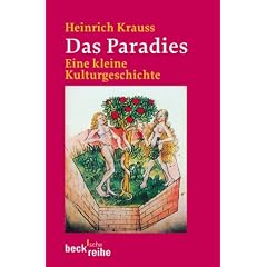 Das Paradies: Eine kleine Kulturgeschichte