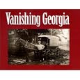 Vanishing Georgia: Photographs from the Vanishing Georgia Collection, Georgia Department of Archives and History by  Sherry Konter, Georgia. Dept. of Archives and History, and George S. Whiteley