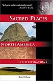 Sacred Places North America: 108 Destinations (Sacred Places: 108 Destinations series)