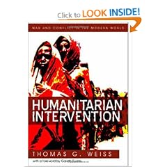 Humanitarian Intervention: Ideas in Action (WCMW - War and Conflict in the Modern World)