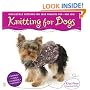 Knitting for Dogs: Irresistible Patterns for Your Favorite Pup -- and You!
