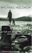 Deutschland umsonst: Zu Fuss und ohne Geld durch ein Wohlstandsland
