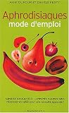 Aphrodisiaques mode d\'emploi