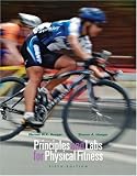 Principles and Labs for Physical Fitness (with Health, Fitness and Wellness Internet Explorer, Profile Plus 2006 CD-ROM, Personal Daily Log, and InfoTrac )