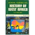 School Certificate History of West Africa Ad 1000-1800 (Book One) by K. B. C. Onwubiko