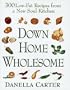 Down-Home Wholesome: 300 Low-Fat Recipes from a New Soul Kitchen