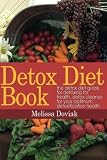 Detox Diet Book: The Detox Diet Guide for Detoxing for Health. Detox Cleanse for your Optimum Detoxification Health