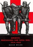 Germany, Propaganda and Total War, 1914-1918: The Sins of Omission