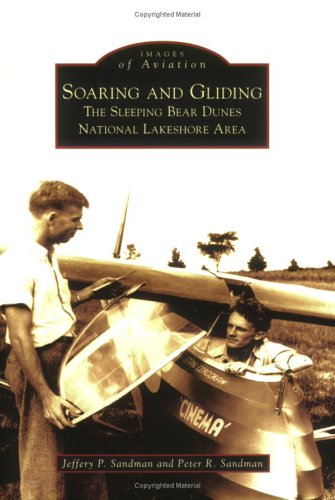 Soaring and Gliding:   The  Sleeping  Bear  Dunes  National  Lakeshore  Area   (MI)  (Images  of  Aviation)