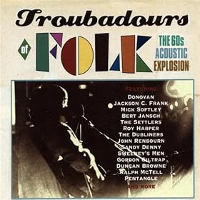 Various Artists - Troubadours Of Folk - The 60s Acoustic Explosion
