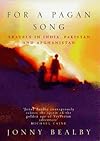 For a Pagan Song: Travels in India, Pakistan and Afghanistan