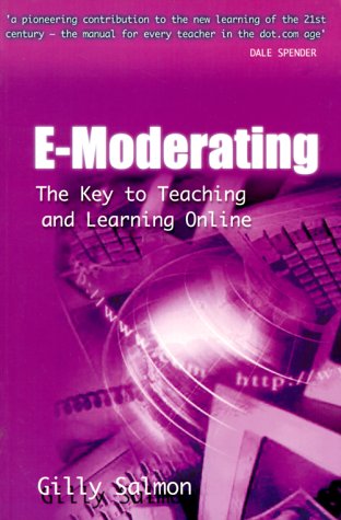 E-Moderating: The Key to Online Teaching and Learning (Open and Distance Learning Series)