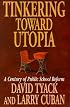 Tinkering toward Utopia: A Century of Public School Reform