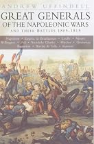 Great Generals of the Napoleonic Wars and Their Battles 1805-1815