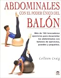 Abdominales Con El Poder Unico Del Balon/ Adominals Using the Exercise Ball: Mas De 100 Innovadores Ejercicios Para Desarrollar Los Abdomianles
