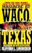 Massacre at Waco: The Shocking True Story of Cult Leader David Koresh and the Branch Davidians: The Shocking Story of Cult Leader David Koresh (St. Martin's True Crime Library)
