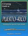A Cruising Guide to Puerto Rico: Including the Spanish Virgin Islands