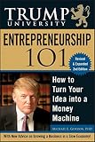 Trump University entrepreneurship 101 : how to turn your idea into a money machine