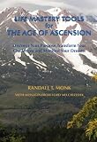 Life Mastery Tools for The Age of Ascension: Discover Your Purpose, Transform Your Challenges, and Manifest Your Dreams