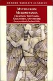 Myths From Mesopotamia: Creation, The Flood, Gilgamesh, and Others, revised edition