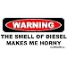 Warning The Smell Of Diesel Makes Me Horny Truck Bumper Sticker / Decal