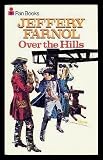 Over the hills : a romance of the Fifteen, being the narrative of Adam (called Thursday) with particulars of his adventures, his joys and sorrows, his friends and right-beloved enemy