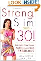 Strong, Slim, and 30: Eat Right, Stay Young, Feel Great, and Look Fabulous!