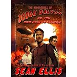 The Adventures of Dodge Dalton on the High Road to Oblivion ~ Sean Ellis