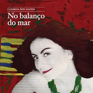 Catarina dos Santos: No balanco do Mar