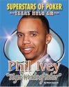 Phil "Tiger Woods of Poker" Ivey (Superstars of Poker; Texas Hold'em)