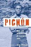 Pichon: Race and Revolution in Castros Cuba: A Memoir
