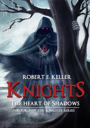 Knights: The Heart of Shadows (The Knights Series Book 3)