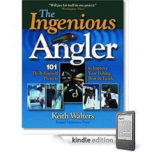 Ingenious Angler: Hundreds of Do-It-Yourself Projects and Tips to Improve Your Fishing Boat and Tackle