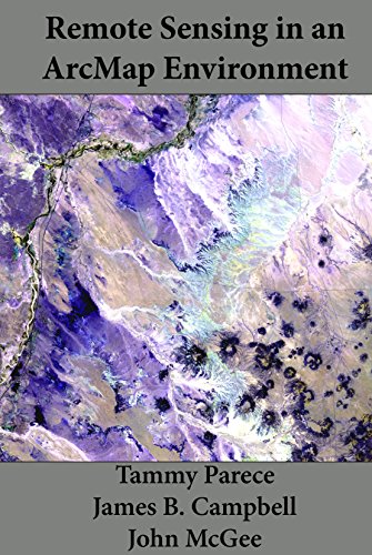 Remote Sensing Analysis in an ArcMap Environment, by Tammy Parece, James B. Campbell, John McGee