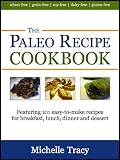 The Paleo Recipe Cookbook: 101 All Natural Gluten-Free Meals and Desserts