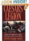Caesar's Legion: The Epic Saga of Julius Caesar's Elite Tenth Legion and the Armies of Rome (Roman Legions)