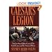 Caesar's Legion: The Epic Saga of Julius Caesar's Elite Tenth Legion and the Armies of Rome (Roman Legions)