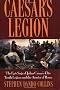 Caesars Legion: The Epic Saga of Julius Caesar's Elite Tenth Legion and the Armies of Rome