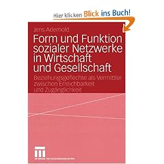 Form und Funktion sozialer Netzwerke in Wirtschaft und Gesellschaft: Beziehungsgeflechte als Vermittler zwischen Erreichbarkeit und Zug�nglichkeit