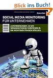 Social Media Monitoring f�r Unternehmen: Anforderungen an ein Web-Monitoring verstehen & die richtigen Fragen stellen