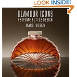 Glamour Icons: Perfume Bottle Design by Marc Rosen by Marc Rosen