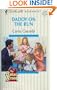 Daddy On The Run (The Baker Brood) (Silhouette Romance)
