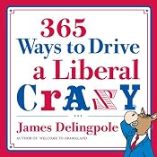 365 Ways to Drive a Liberal Crazy | [James Delingpole]