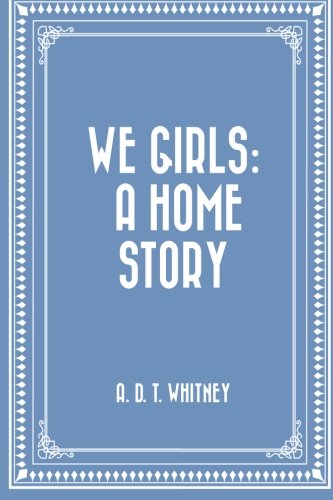 We Girls: a Home Story
