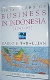 Fifty years of business in Indonesia (1945-95) : an autobiography