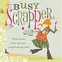 The Busy Scrapper: Making the Most of Your Scrapbooking Time