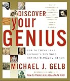 Discover Your Genius : How to Think Like Historys Ten Most Revolutionary Minds