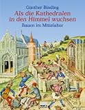 Produkt-Bild: Als die Kathedralen in den Himmel wuchsen. Bauen im Mittelalter