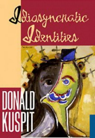 Idiosyncratic Identities: Artists at the End of the Avant-Garde (Contemporary Artists & Their Critics)